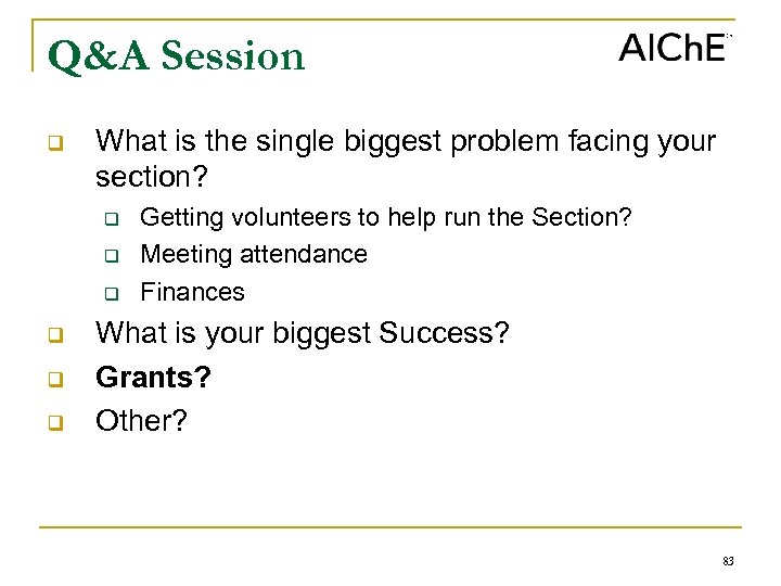 Q&A Session q What is the single biggest problem facing your section? q q
