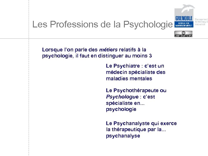 Les Professions de la Psychologie Lorsque l’on parle des métiers relatifs à la psychologie,