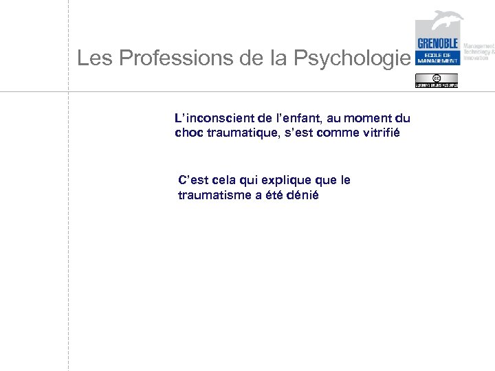 Les Professions de la Psychologie L’inconscient de l’enfant, au moment du choc traumatique, s’est