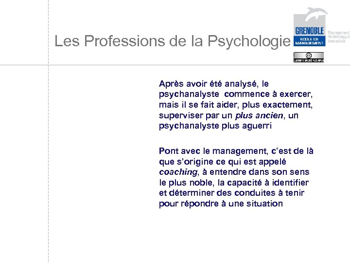 Les Professions de la Psychologie Après avoir été analysé, le psychanalyste commence à exercer,
