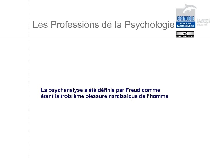 Les Professions de la Psychologie La psychanalyse a été définie par Freud comme étant