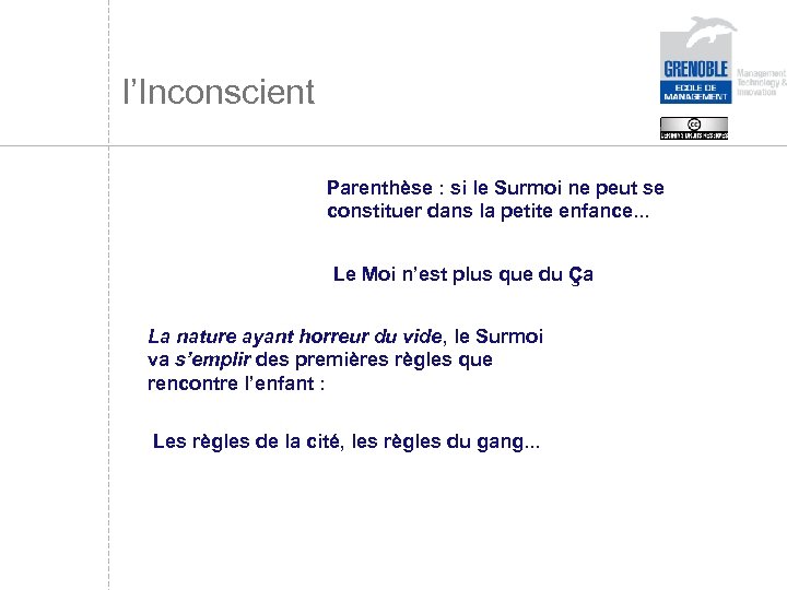 l’Inconscient Parenthèse : si le Surmoi ne peut se constituer dans la petite enfance.