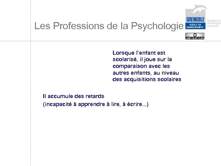 Les Professions de la Psychologie Lorsque l’enfant est scolarisé, il joue sur la comparaison