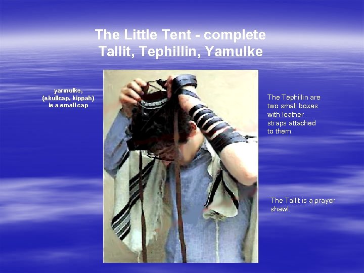 The Little Tent - complete Tallit, Tephillin, Yamulke yarmulke, (skullcap, kippah) is a small