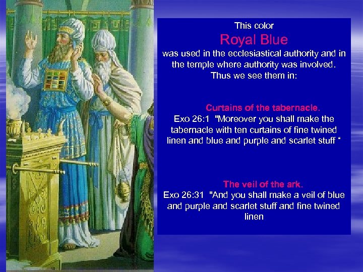This color Royal Blue was used in the ecclesiastical authority and in the temple
