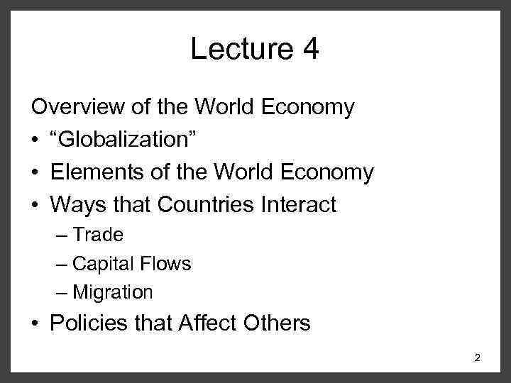 Lecture 4 Overview of the World Economy • “Globalization” • Elements of the World