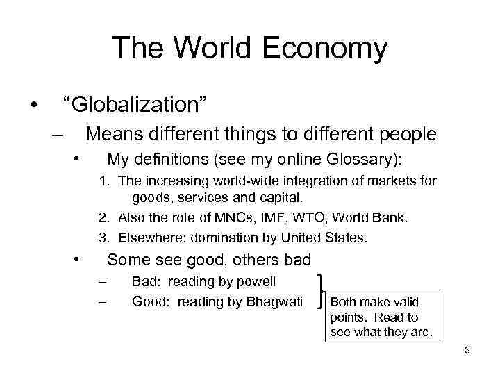 The World Economy • “Globalization” – Means different things to different people • My