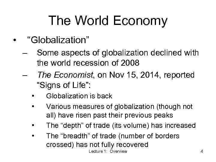 The World Economy • “Globalization” – Some aspects of globalization declined with the world