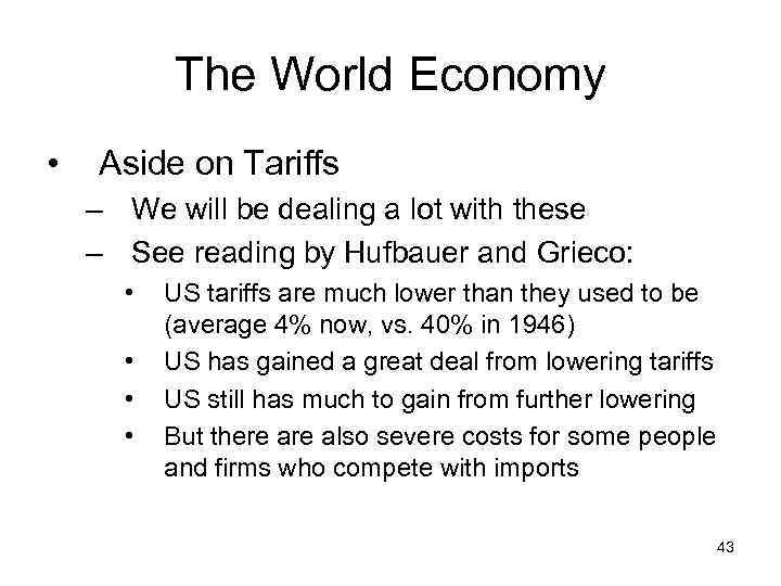 The World Economy • Aside on Tariffs – We will be dealing a lot