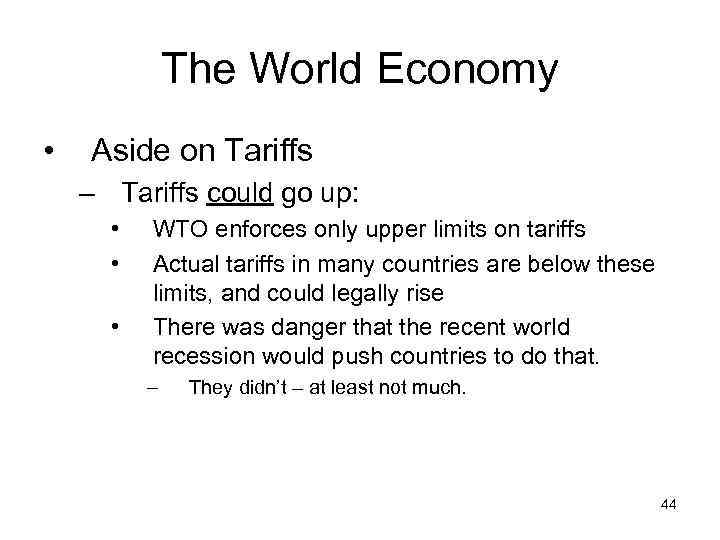The World Economy • Aside on Tariffs – Tariffs could go up: • •