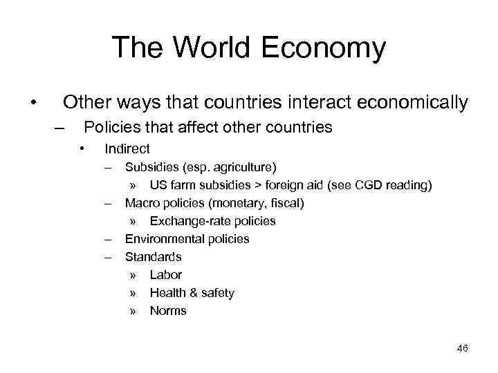 The World Economy • Other ways that countries interact economically – Policies that affect