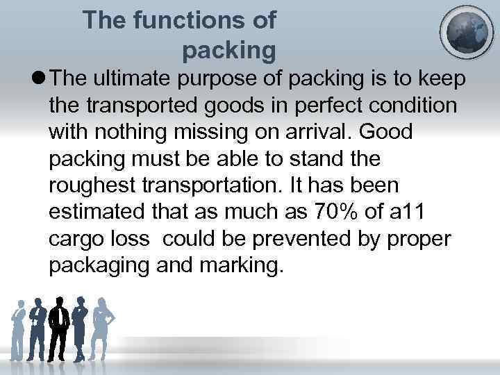 The functions of packing l The ultimate purpose of packing is to keep the