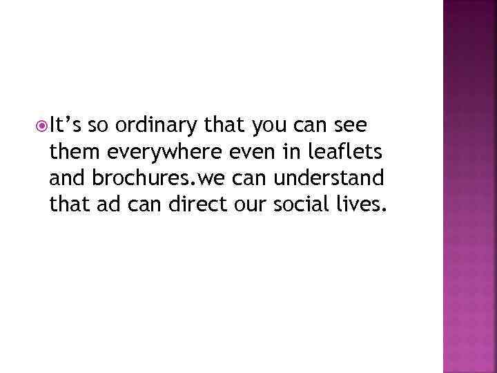  It’s so ordinary that you can see them everywhere even in leaflets and