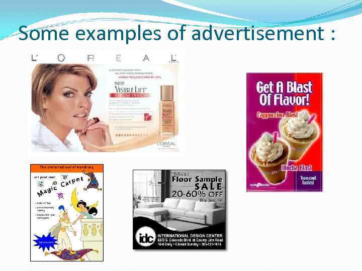 Some examples of advertisement : 