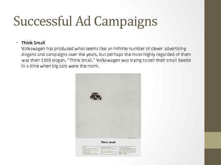 Successful Ad Campaigns • Think Small Volkswagen has produced what seems like an infinite