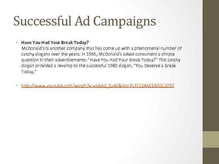 Successful Ad Campaigns • Have You Had Your Break Today? Mc. Donald's is another