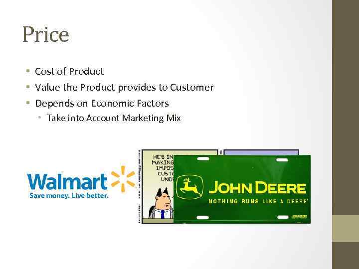 Price • Cost of Product • Value the Product provides to Customer • Depends