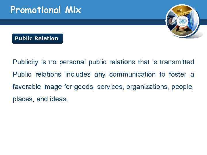 Promotional Mix Public Relation Publicity is no personal public relations that is transmitted Public