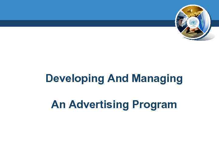 Developing And Managing An Advertising Program 