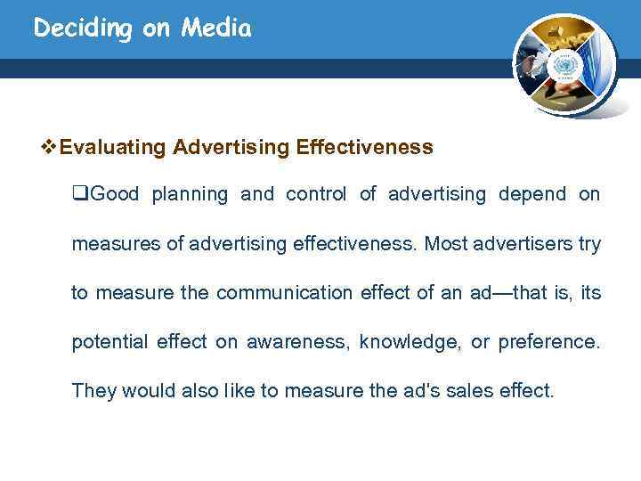 Deciding on Media v. Evaluating Advertising Effectiveness q. Good planning and control of advertising