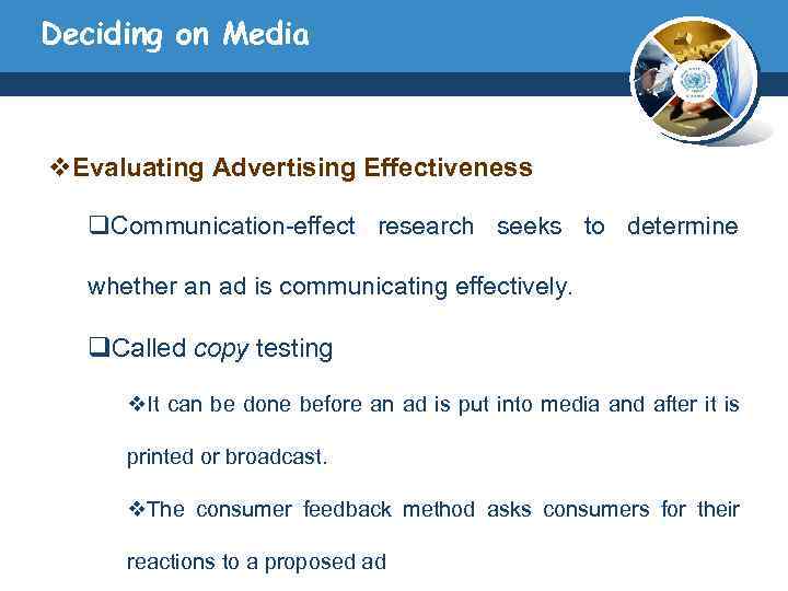 Deciding on Media v. Evaluating Advertising Effectiveness q. Communication-effect research seeks to determine whether