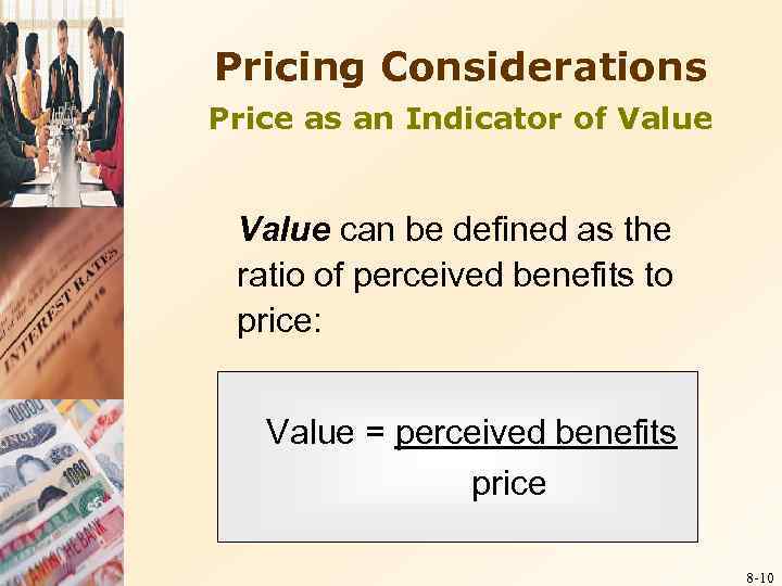 Pricing Considerations Price as an Indicator of Value can be defined as the ratio