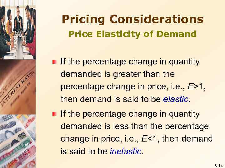 Pricing Considerations Price Elasticity of Demand If the percentage change in quantity demanded is