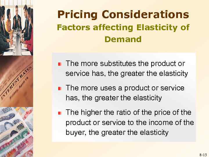 Pricing Considerations Factors affecting Elasticity of Demand The more substitutes the product or service