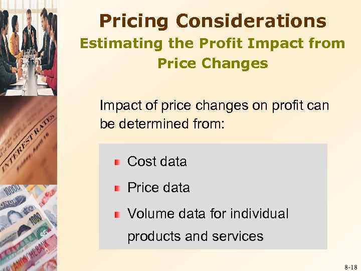 Pricing Considerations Estimating the Profit Impact from Price Changes Impact of price changes on