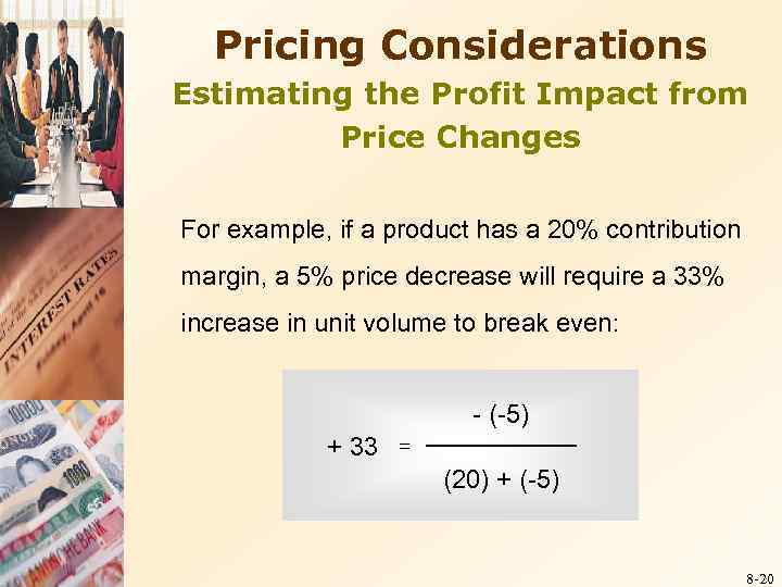 Pricing Considerations Estimating the Profit Impact from Price Changes For example, if a product