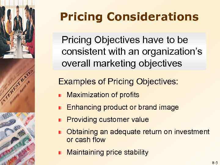 Pricing Considerations Pricing Objectives have to be consistent with an organization’s overall marketing objectives