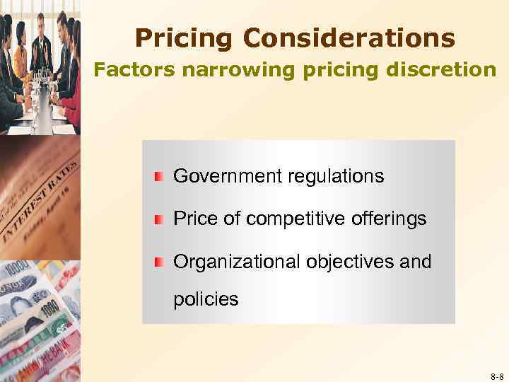 Pricing Considerations Factors narrowing pricing discretion Government regulations Price of competitive offerings Organizational objectives