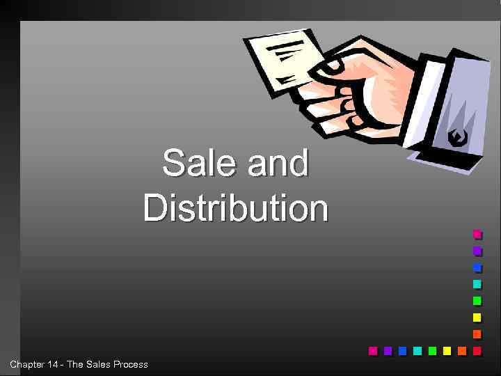 Sale and Distribution Chapter 14 - The Sales Process 