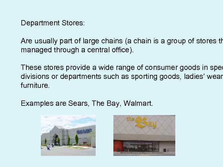 Department Stores: Are usually part of large chains (a chain is a group of