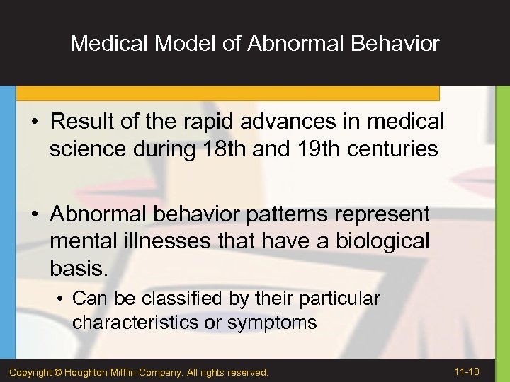 Medical Model of Abnormal Behavior • Result of the rapid advances in medical science