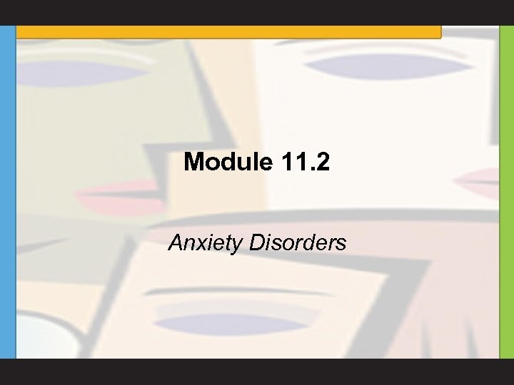 Module 11. 2 Anxiety Disorders 