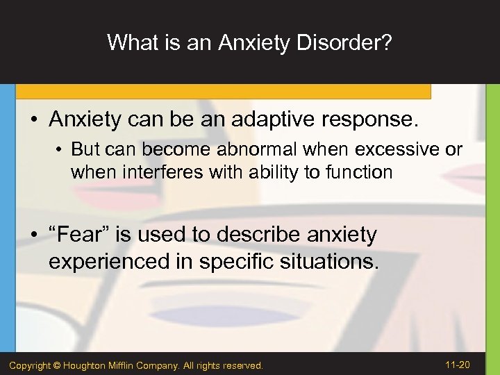 What is an Anxiety Disorder? • Anxiety can be an adaptive response. • But