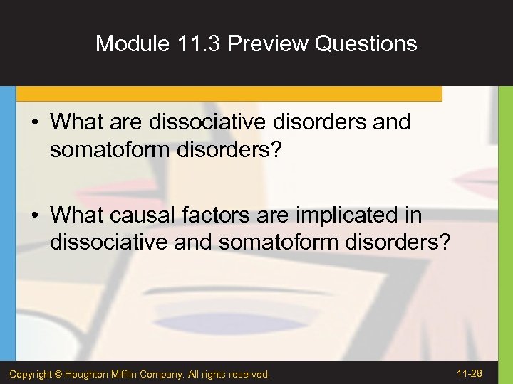 Module 11. 3 Preview Questions • What are dissociative disorders and somatoform disorders? •