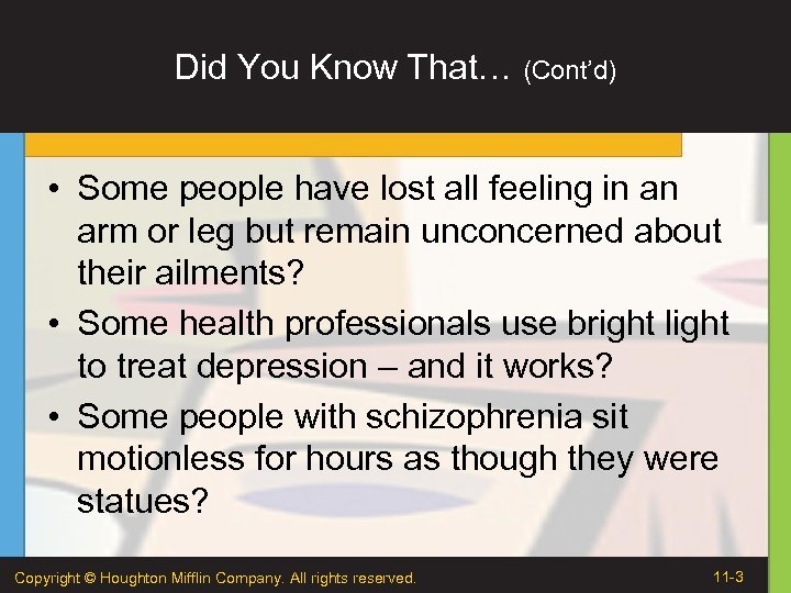 Did You Know That… (Cont’d) • Some people have lost all feeling in an