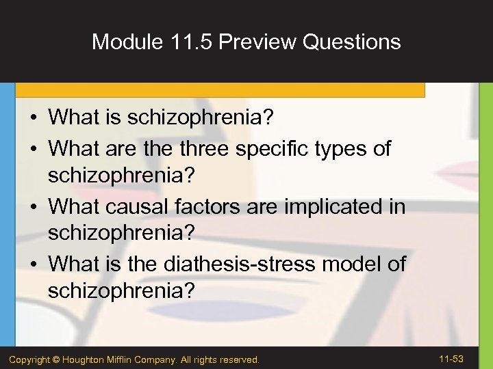 Module 11. 5 Preview Questions • What is schizophrenia? • What are three specific