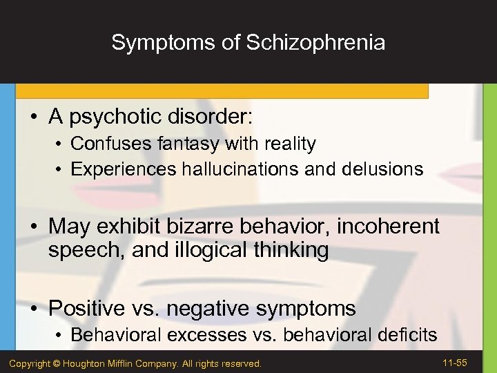 Symptoms of Schizophrenia • A psychotic disorder: • Confuses fantasy with reality • Experiences