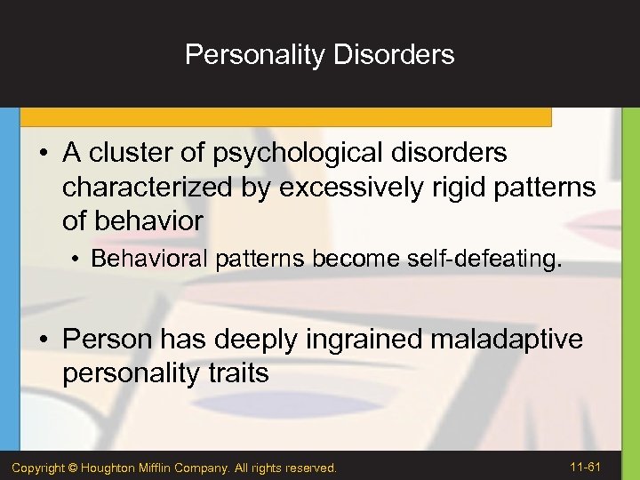 Personality Disorders • A cluster of psychological disorders characterized by excessively rigid patterns of