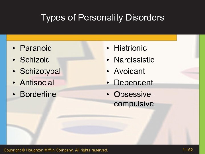 Types of Personality Disorders • • • Paranoid Schizotypal Antisocial Borderline • • •