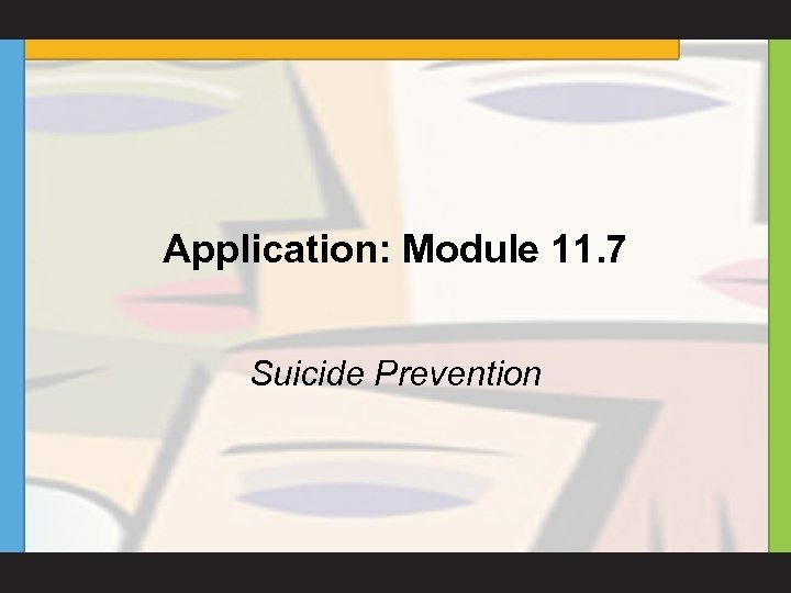 Application: Module 11. 7 Suicide Prevention 