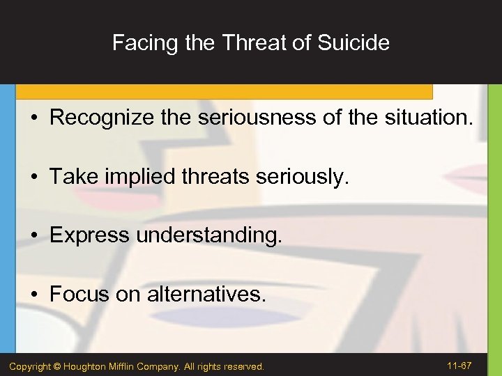 Facing the Threat of Suicide • Recognize the seriousness of the situation. • Take