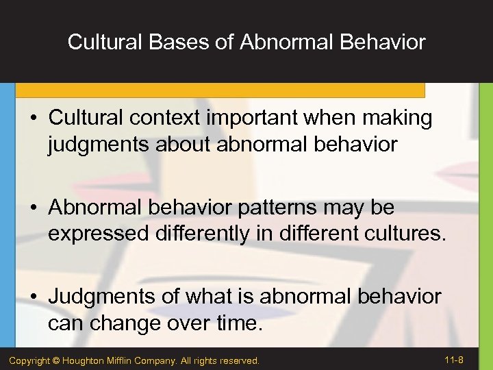 Cultural Bases of Abnormal Behavior • Cultural context important when making judgments about abnormal