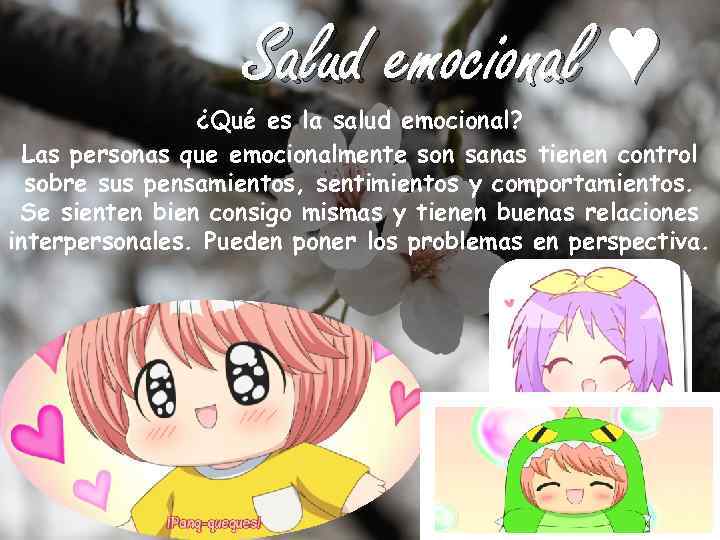 Salud emocional ♥ ¿Qué es la salud emocional? Las personas que emocionalmente son sanas