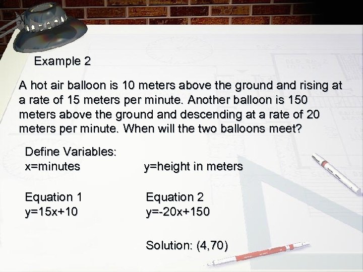 Example 2 A hot air balloon is 10 meters above the ground and rising