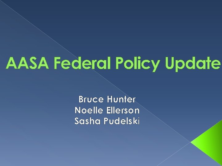 AASA Federal Policy Update Bruce Hunter Noelle Ellerson Sasha Pudelski 