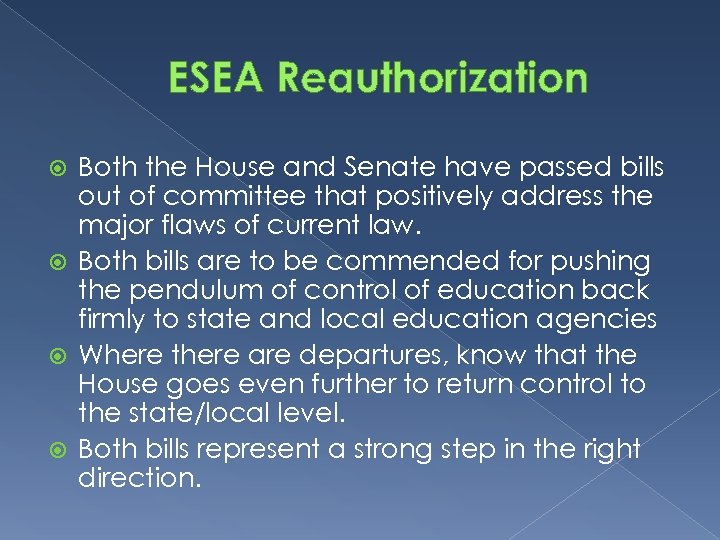 ESEA Reauthorization Both the House and Senate have passed bills out of committee that